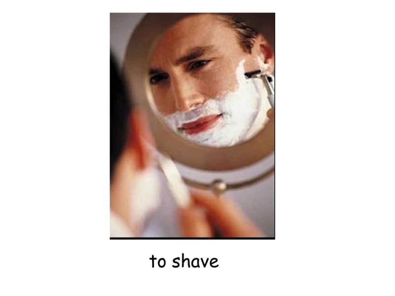 to shave